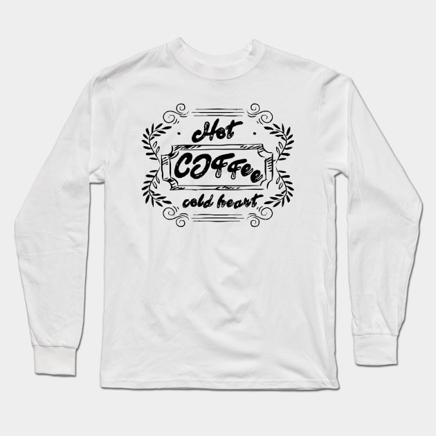 Hot coffee cold heart Long Sleeve T-Shirt by kreptiliya